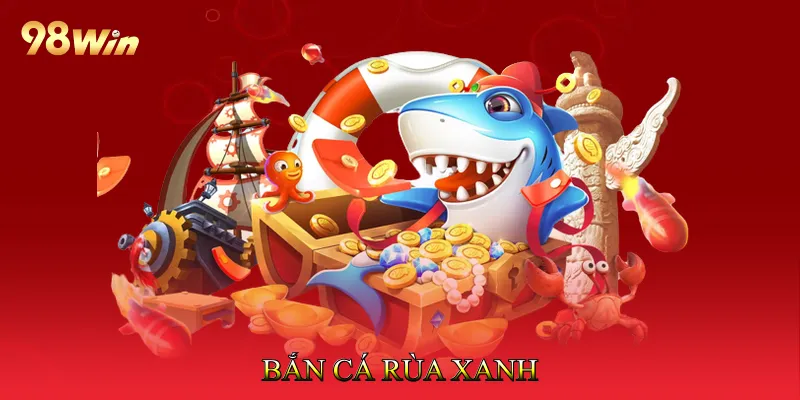 Bắn Cá Rùa Xanh