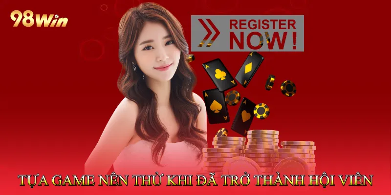 Những tựa game nên thử khi đã trở thành hội viên